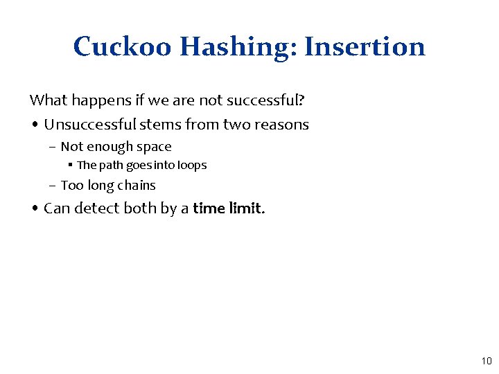 Cuckoo Hashing: Insertion What happens if we are not successful? • Unsuccessful stems from