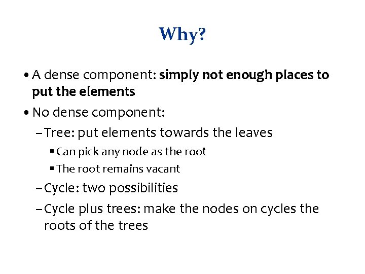 Why? • A dense component: simply not enough places to put the elements •