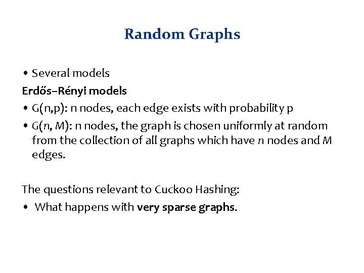 Random Graphs • Several models Erdős–Rényi models • G(n, p): n nodes, each edge