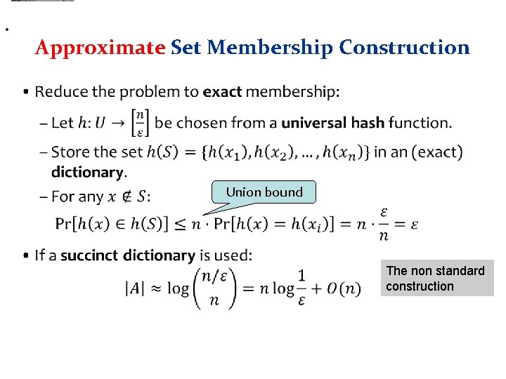  • Approximate Set Membership Construction • Union bound The non standard construction 