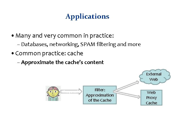 Applications • Many and very common in practice: – Databases, networking, SPAM filtering and