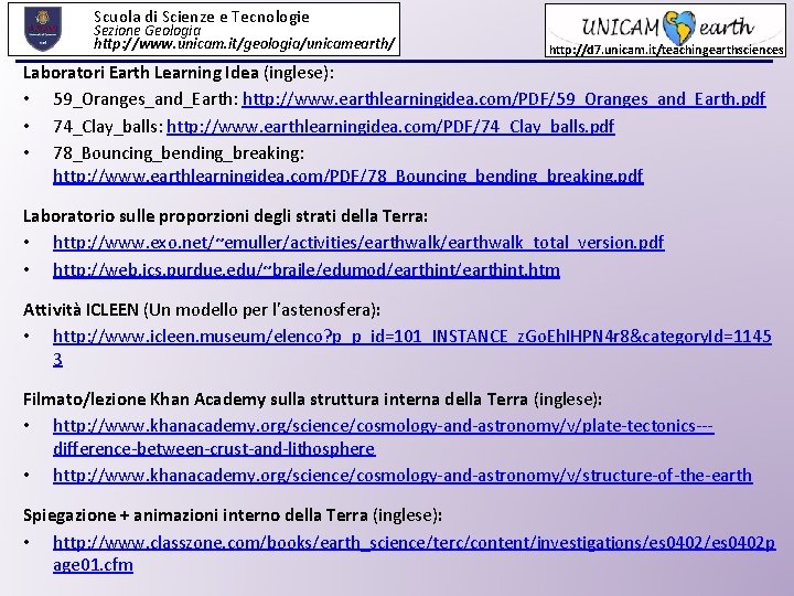 Scuola di Scienze e Tecnologie Sezione Geologia http: //www. unicam. it/geologia/unicamearth/ http: //d 7.