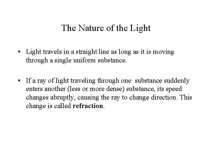 The Nature of the Light • Light travels in a straight line as long