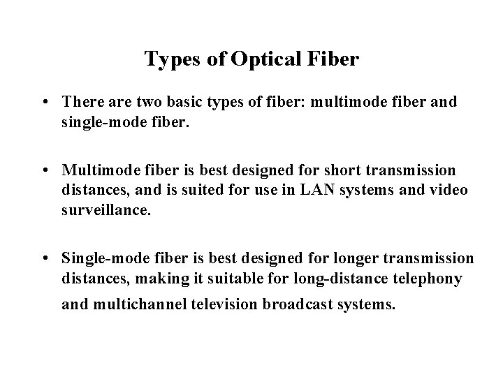 Types of Optical Fiber • There are two basic types of fiber: multimode fiber