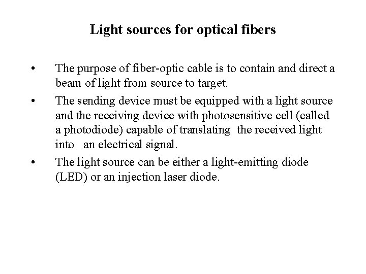 Light sources for optical fibers • • • The purpose of fiber-optic cable is
