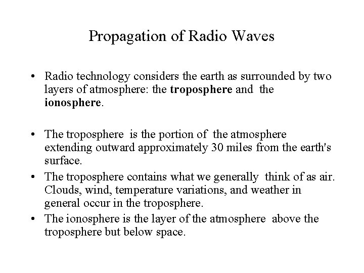 Propagation of Radio Waves • Radio technology considers the earth as surrounded by two