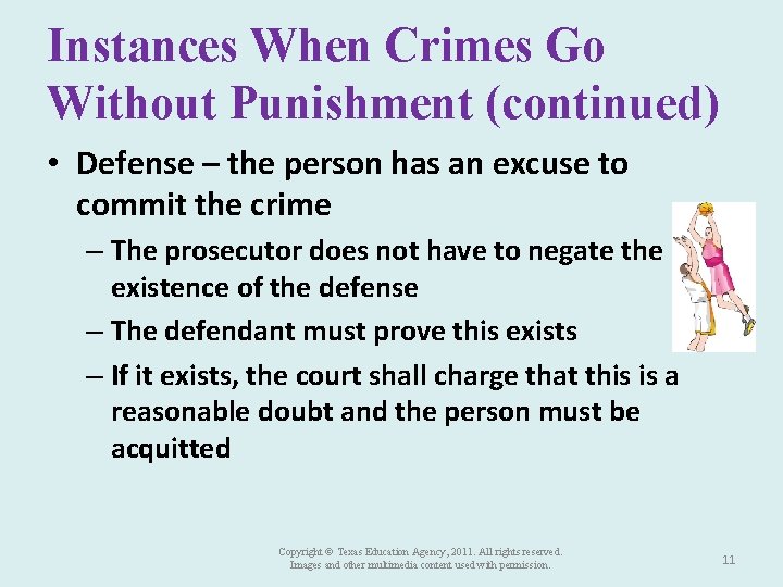 Instances When Crimes Go Without Punishment (continued) • Defense – the person has an