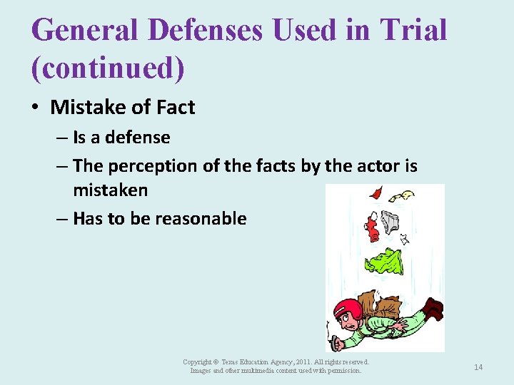 General Defenses Used in Trial (continued) • Mistake of Fact – Is a defense