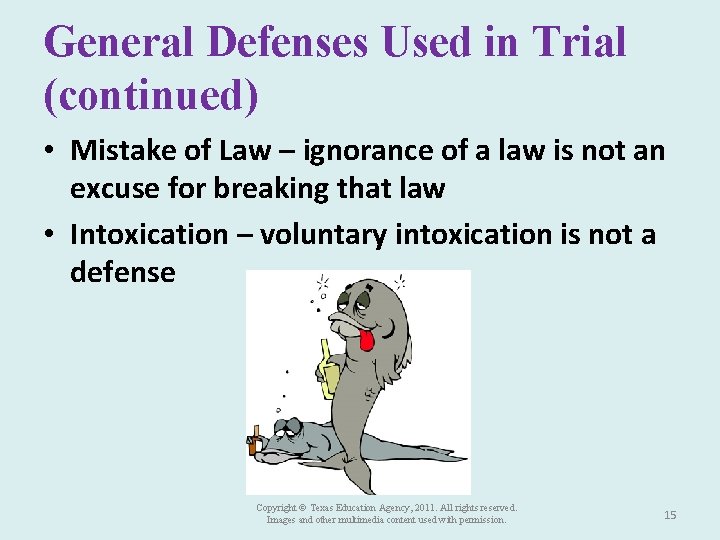 General Defenses Used in Trial (continued) • Mistake of Law – ignorance of a