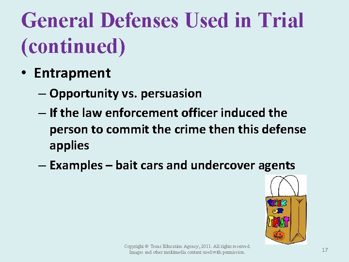 General Defenses Used in Trial (continued) • Entrapment – Opportunity vs. persuasion – If