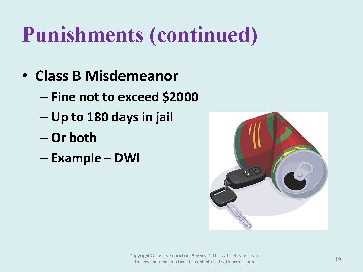 Punishments (continued) • Class B Misdemeanor – Fine not to exceed $2000 – Up