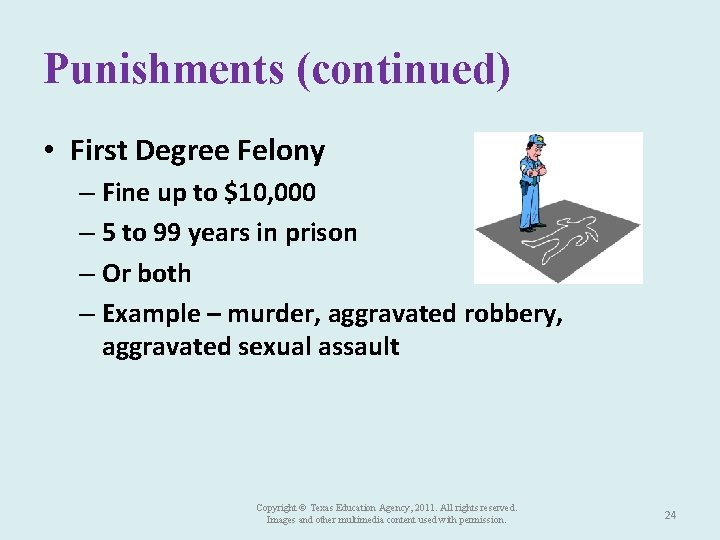 Punishments (continued) • First Degree Felony – Fine up to $10, 000 – 5