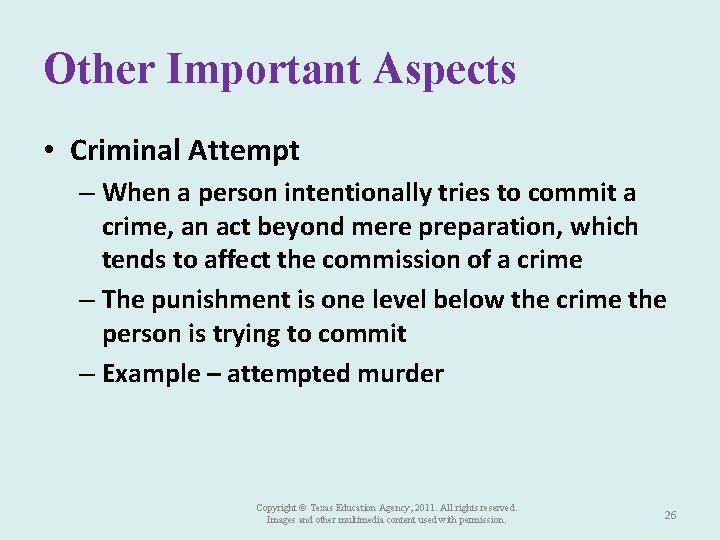 Other Important Aspects • Criminal Attempt – When a person intentionally tries to commit