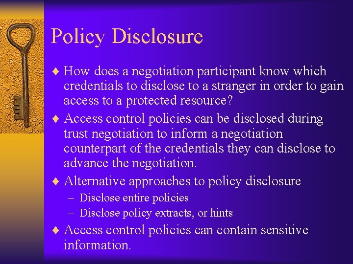 Policy Disclosure ¨ How does a negotiation participant know which credentials to disclose to