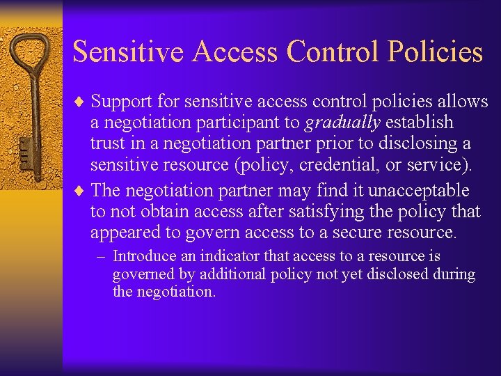 Sensitive Access Control Policies ¨ Support for sensitive access control policies allows a negotiation