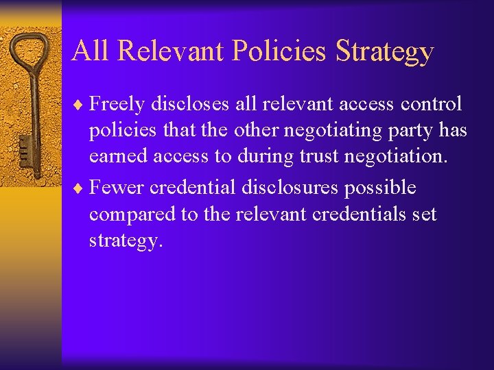 All Relevant Policies Strategy ¨ Freely discloses all relevant access control policies that the