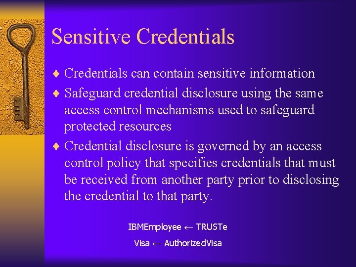 Sensitive Credentials ¨ Credentials can contain sensitive information ¨ Safeguard credential disclosure using the