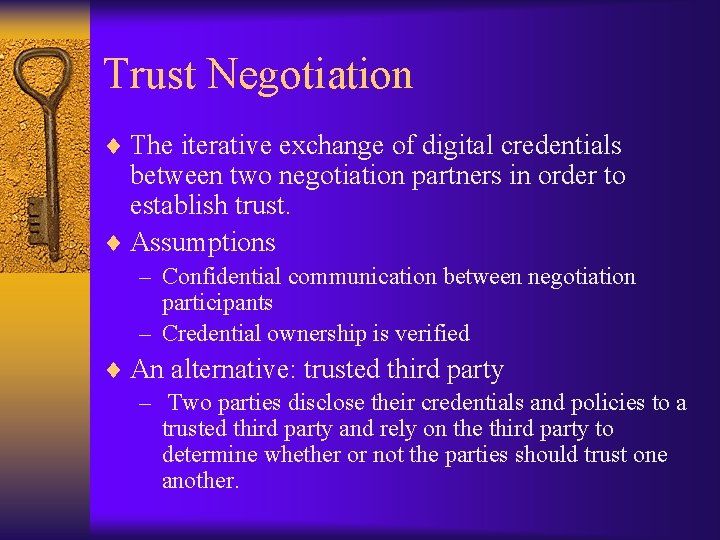 Trust Negotiation ¨ The iterative exchange of digital credentials between two negotiation partners in
