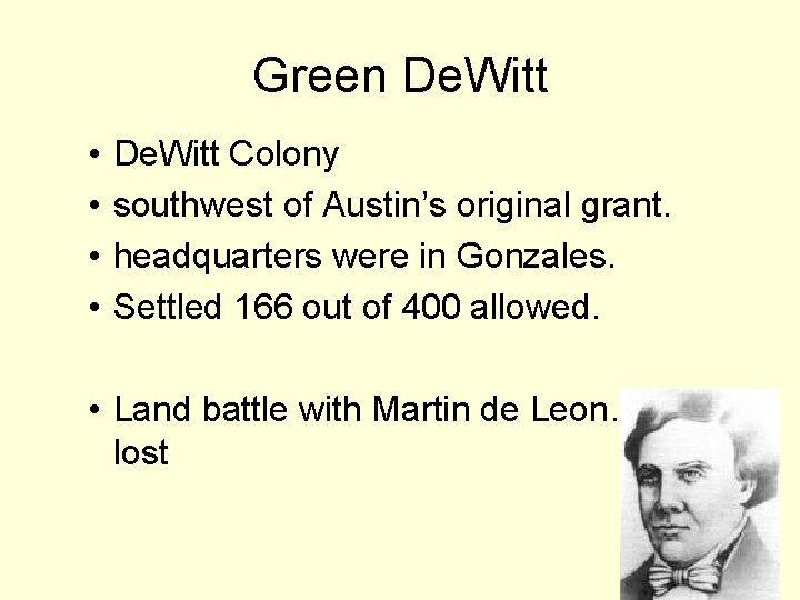Green De. Witt • • De. Witt Colony southwest of Austin’s original grant. headquarters