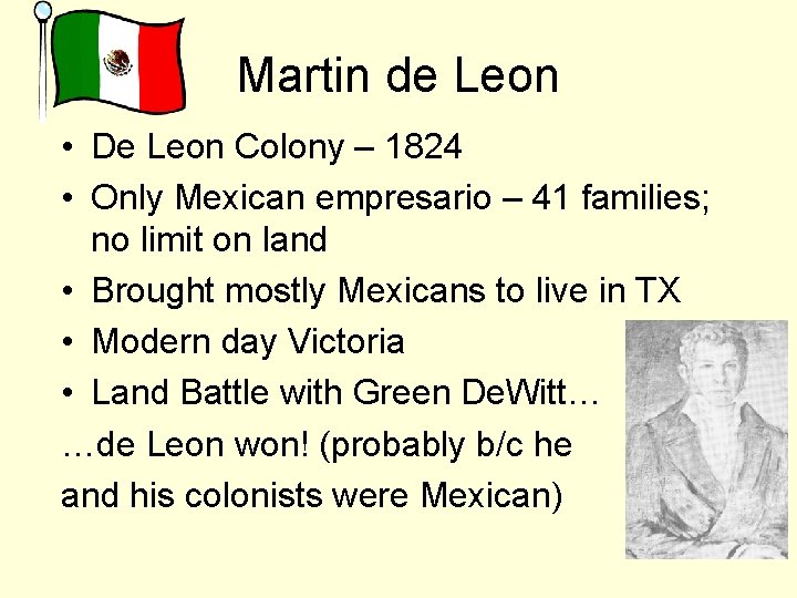 Martin de Leon • De Leon Colony – 1824 • Only Mexican empresario –