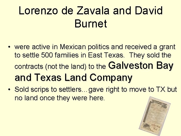 Lorenzo de Zavala and David Burnet • were active in Mexican politics and received
