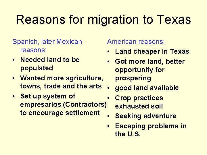 Reasons for migration to Texas Spanish, later Mexican American reasons: • Land cheaper in