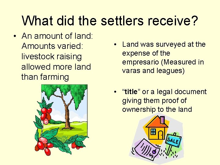 What did the settlers receive? • An amount of land: Amounts varied: livestock raising