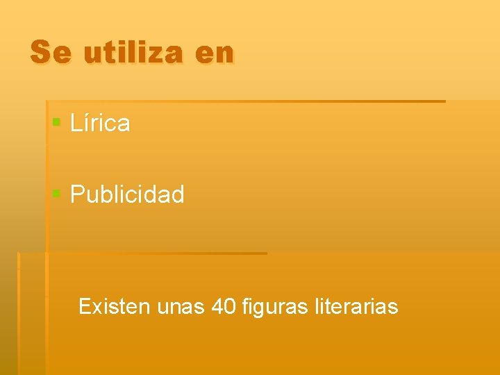 Se utiliza en § Lírica § Publicidad Existen unas 40 figuras literarias 