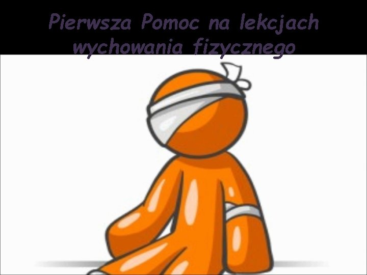 Pierwsza Pomoc na lekcjach wychowania fizycznego 