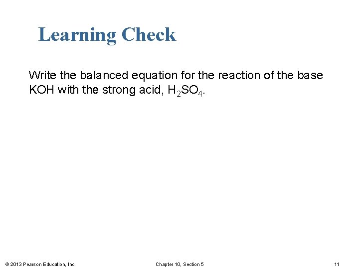 Learning Check Write the balanced equation for the reaction of the base KOH with