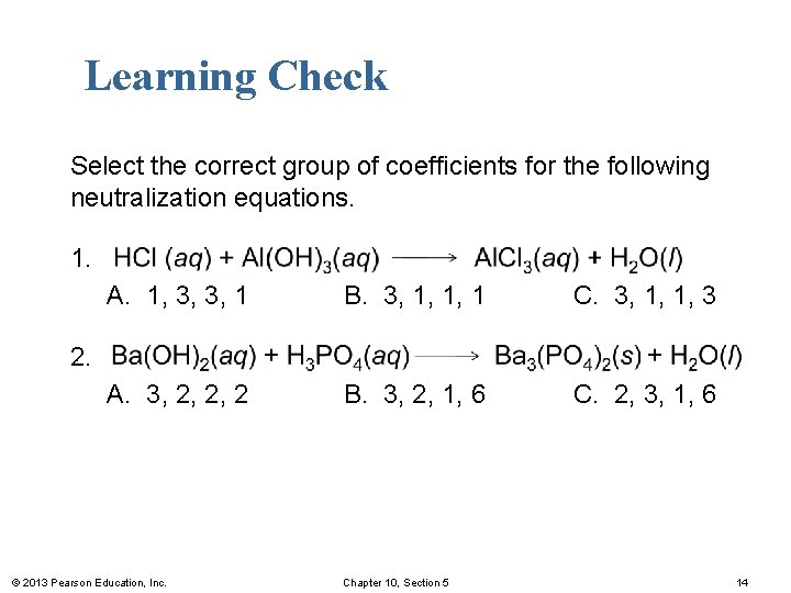 Learning Check Select the correct group of coefficients for the following neutralization equations. 1.