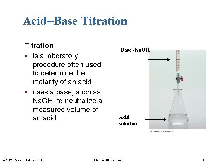Acid–Base Titration ▪ is a laboratory procedure often used to determine the molarity of