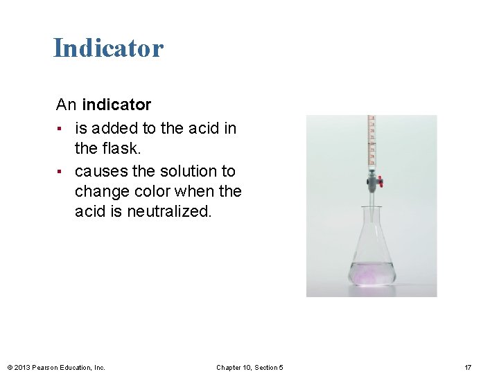 Indicator An indicator ▪ is added to the acid in the flask. ▪ causes