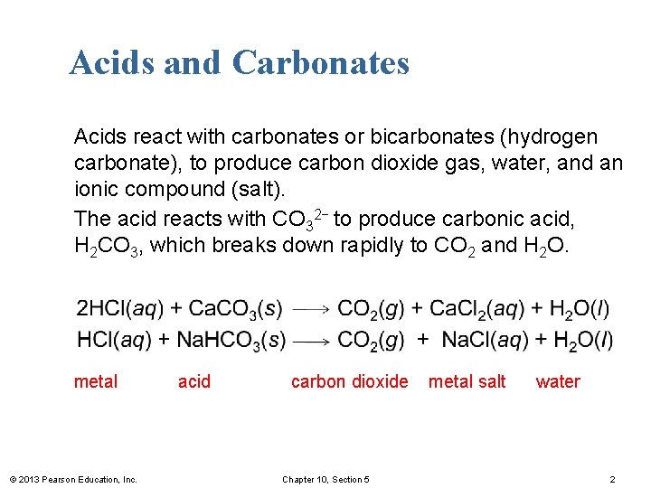 Acids and Carbonates Acids react with carbonates or bicarbonates (hydrogen carbonate), to produce carbon