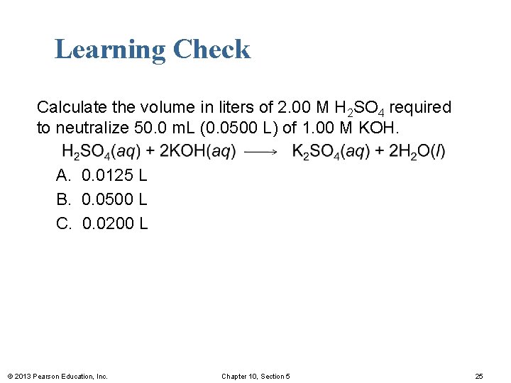 Learning Check Calculate the volume in liters of 2. 00 M H 2 SO