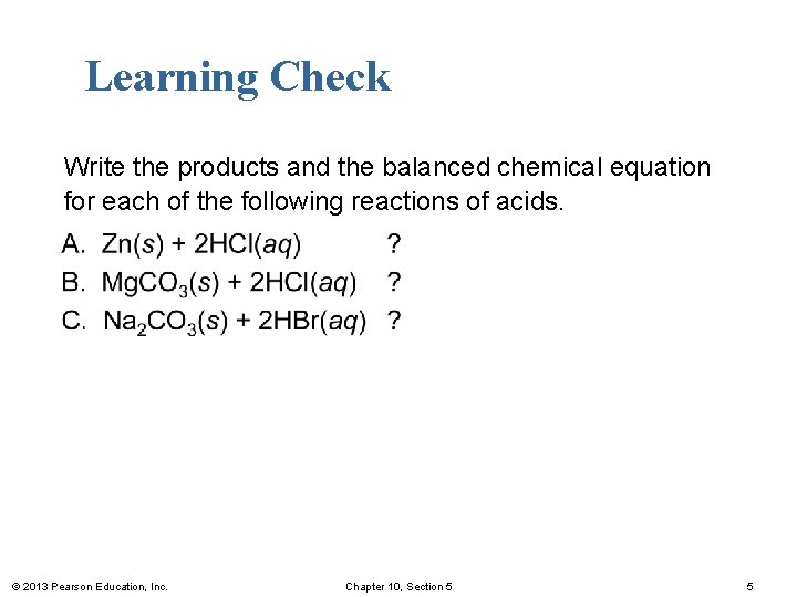 Learning Check Write the products and the balanced chemical equation for each of the