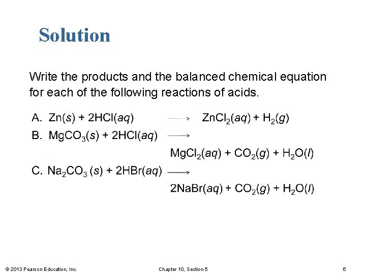 Solution Write the products and the balanced chemical equation for each of the following