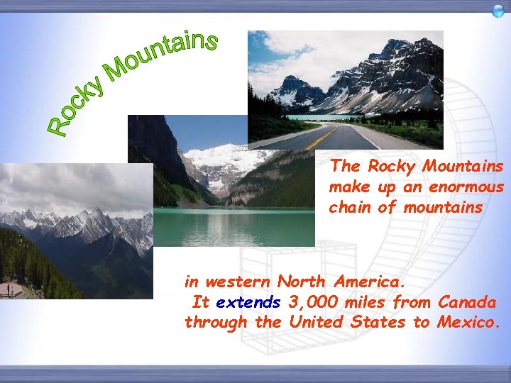 The Rocky Mountains make up an enormous chain of mountains in western North America.