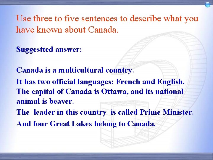 Use three to five sentences to describe what you have known about Canada. Suggestted