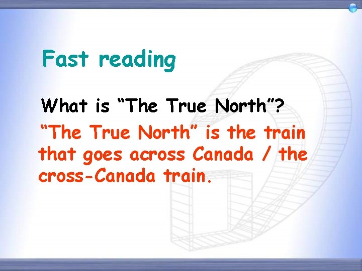 Fast reading What is “The True North”? “The True North” is the train that