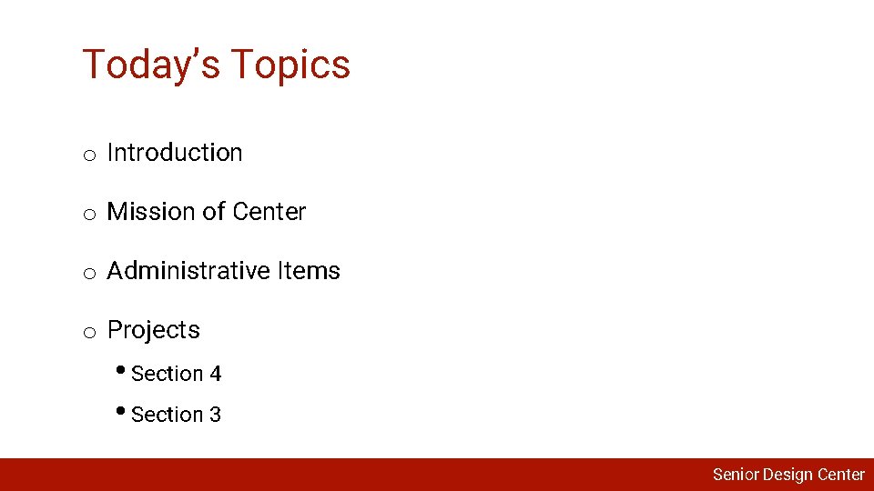 Today’s Topics o Introduction o Mission of Center o Administrative Items o Projects •