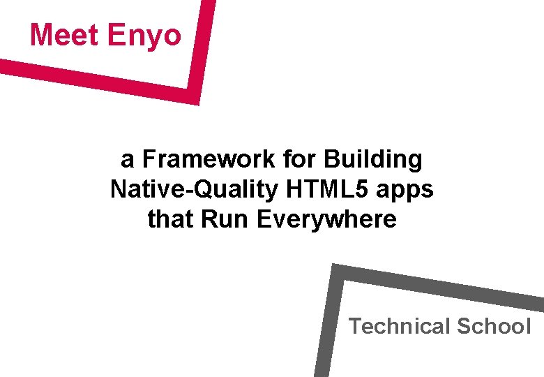 Meet Enyo a Framework for Building NativeQuality HTML