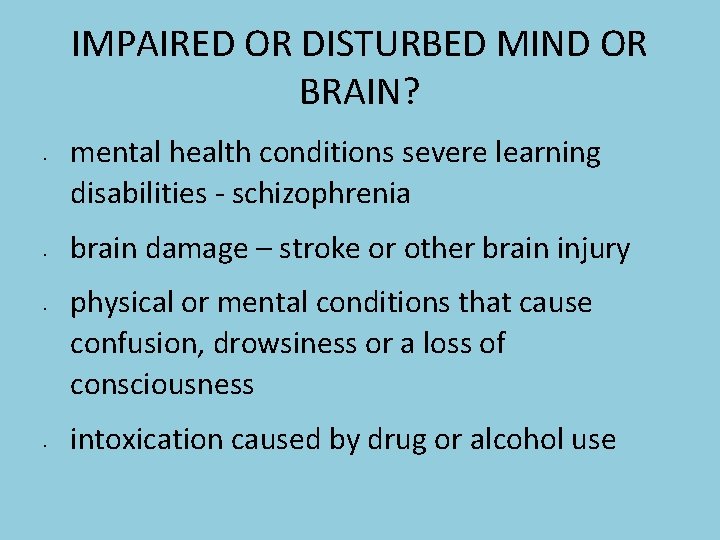 IMPAIRED OR DISTURBED MIND OR BRAIN? • • mental health conditions severe learning disabilities