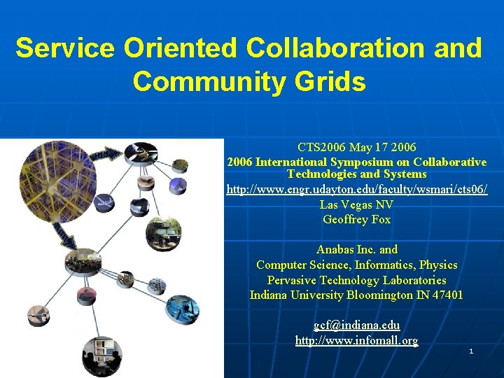 Service Oriented Collaboration and Community Grids CTS 2006 May 17 2006 International Symposium on