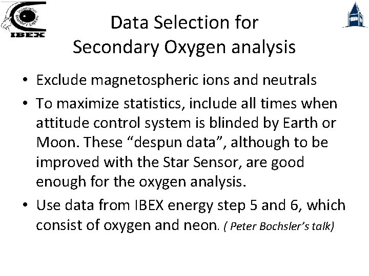 Data Selection for Secondary Oxygen analysis • Exclude magnetospheric ions and neutrals • To