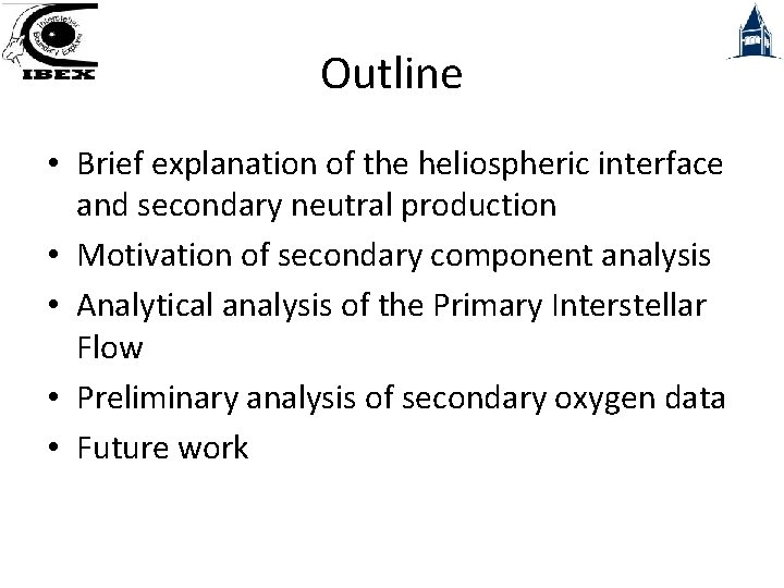 Outline • Brief explanation of the heliospheric interface and secondary neutral production • Motivation