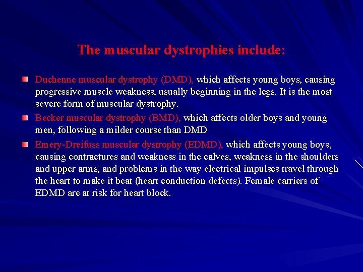 The muscular dystrophies include: Duchenne muscular dystrophy (DMD), which affects young boys, causing progressive