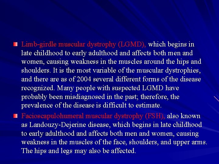 Limb-girdle muscular dystrophy (LGMD), which begins in late childhood to early adulthood and affects