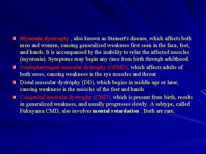 Myotonic dystrophy , also known as Steinert's disease, which affects both men and women,