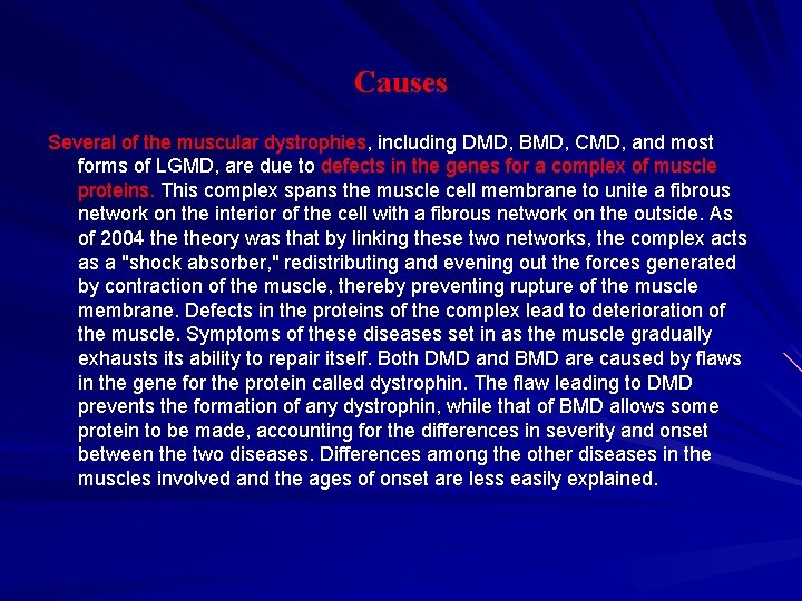 Causes Several of the muscular dystrophies, including DMD, BMD, CMD, and most forms of